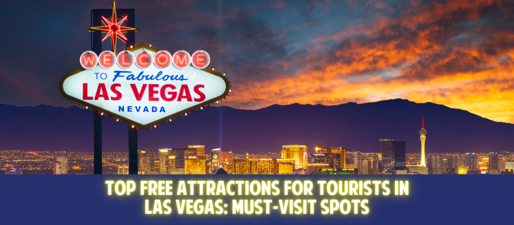 Top Free Attractions for Tourists in Las Vegas: Must-Visit Spots